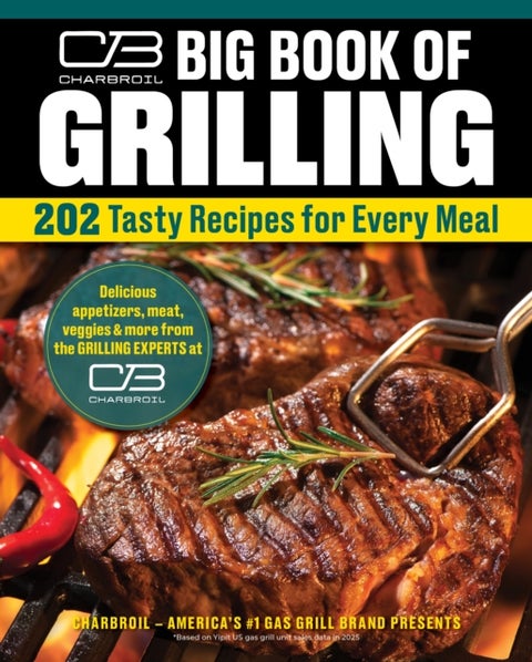 Charbroil Big Book of Grilling - 202 Tasty Recipes for Every Meal