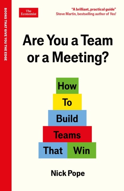 Are You a Team or a Meeting? - How to Build Teams That Win: An Economist Edge book