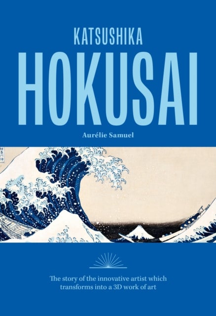 Katsushika Hokusai - The story of the iconic artist that transforms into a 3D work of art