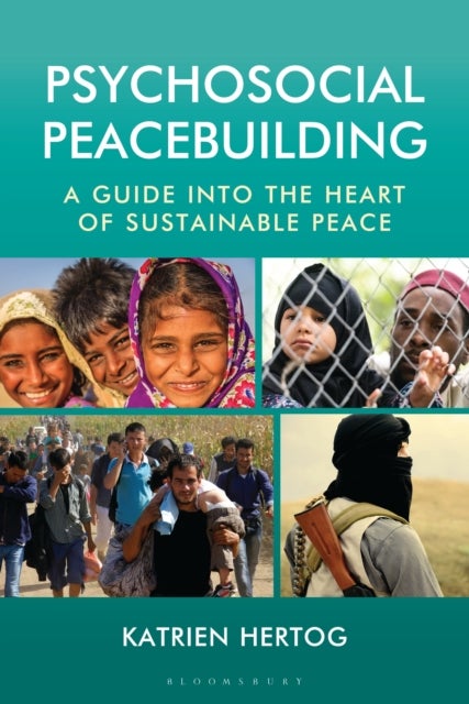 Psychosocial Peacebuilding - A Guide into the Heart of Sustainable Peace
