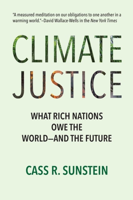 Climate Justice - What Rich Nations Owe the World—and the Future