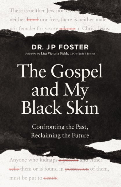 The Gospel and My Black Skin - Confronting the Past, Reclaiming the Future