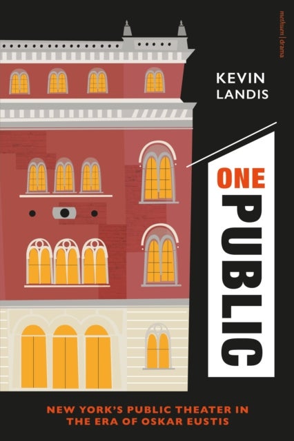 One Public - New York’s Public Theater in the Era of Oskar Eustis