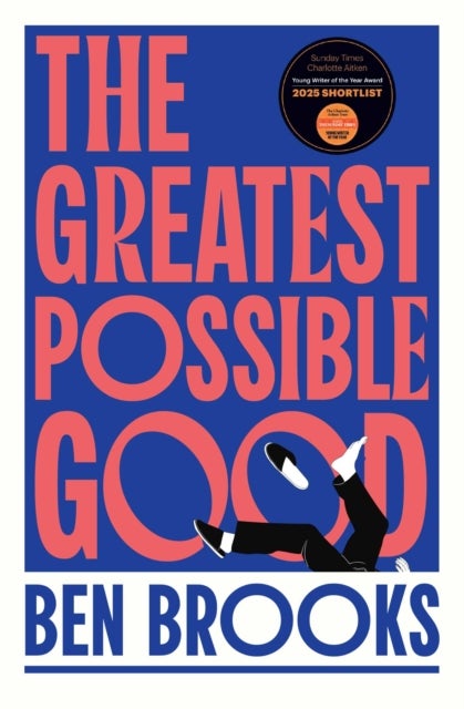 The Greatest Possible Good - Shortlisted for the Sunday Times Young Writer of the Year Award