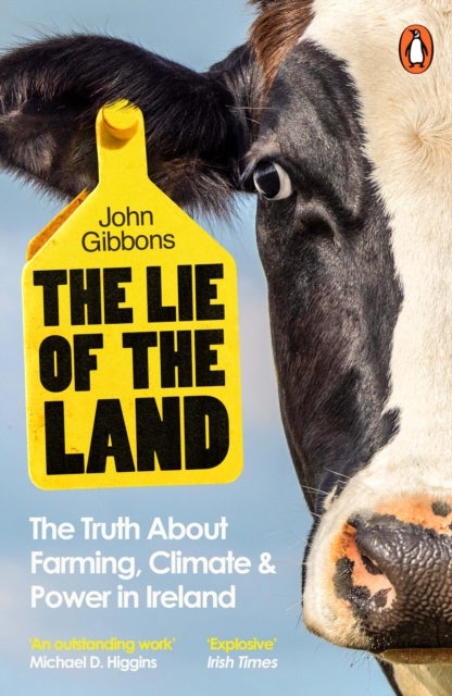 The Lie of the Land - The Truth About Farming, Climate and Power in Ireland