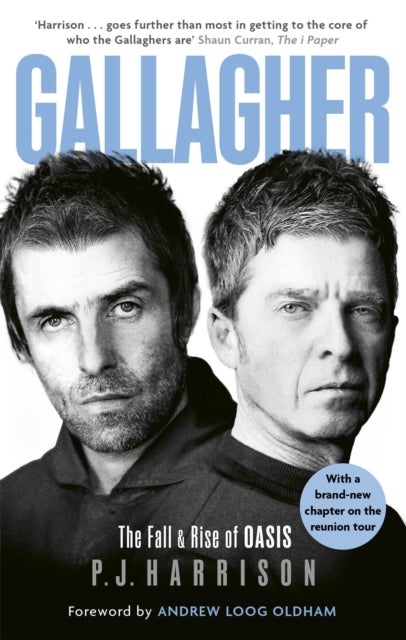 Gallagher - The Fall and Rise of Oasis: the brand new biography of one of the world's biggest bands