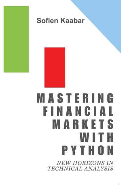 Mastering Financial Markets with Python - New Horizons in Technical Analysis