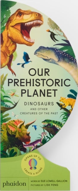 Our Prehistoric Planet - Dinosaurs and Other Creatures of the Past