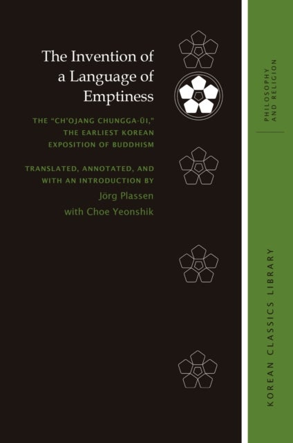 The Invention of a Language of Emptiness - The "Chojang Chungga-ui," the Earliest Korean Exposition of Buddhism