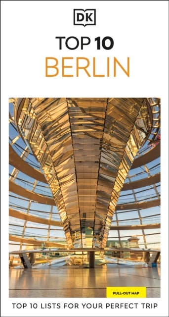 DK Top 10 Berlin - Top 10 lists for your perfect trip, plus an all-weather folded map