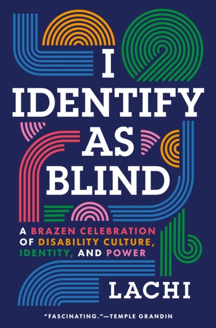I Identify as Blind - A Brazen Celebration of Disability Culture, Identity, and Power