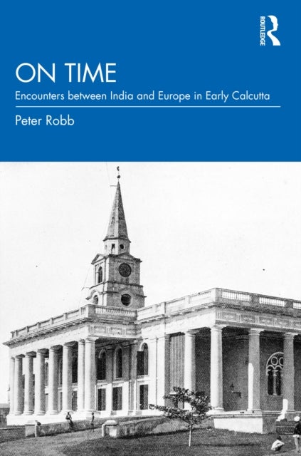 On Time - Encounters between India and Europe in Early Calcutta