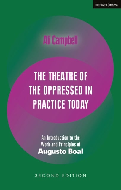 The Theatre of the Oppressed in Practice Today - An Introduction to the Work and Principles of Augusto Boal