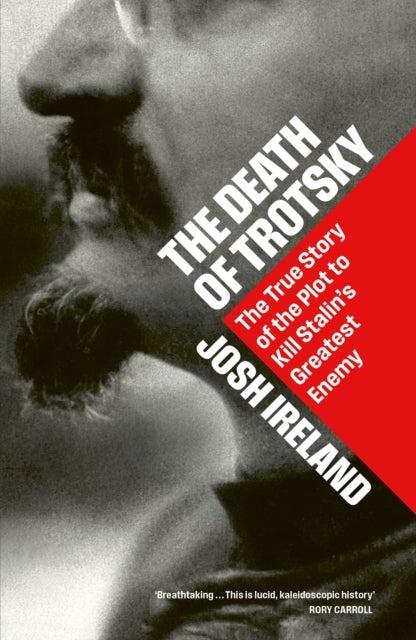 The Death of Trotsky - The True Story of the Plot to Kill Stalin’s Greatest Enemy