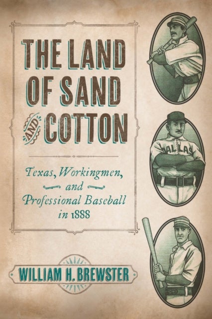 The Land of Sand and Cotton - Texas, Workingmen, and Professional Baseball in 1888