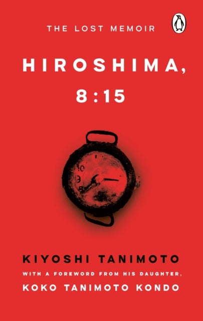 Hiroshima, 8:15 - The Lost Memoir