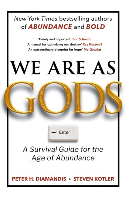 We Are As Gods - A Survival Guide for the Age of Abundance