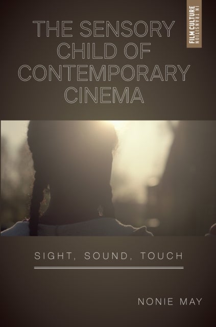 The Sensory Child of Contemporary Cinema - Sight, Sound, Touch