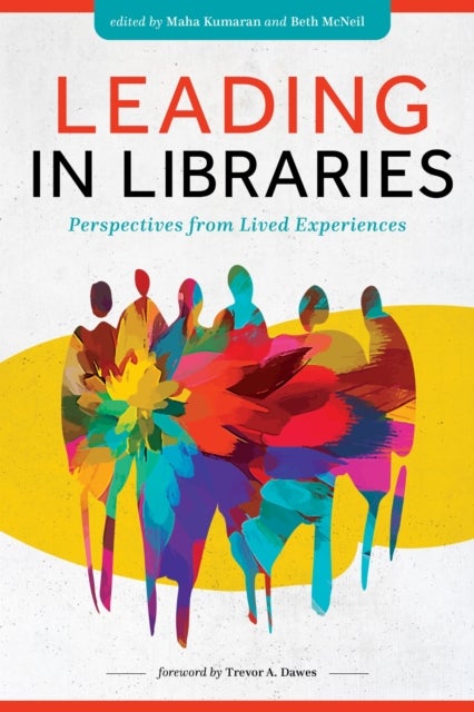 Leading in Libraries - Perspectives from Lived Experiences