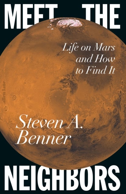 Meet the Neighbors - Life on Mars and How to Find It