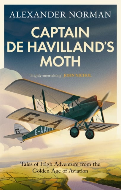 Captain de Havilland's Moth - Tales of High Adventure from the Golden Age of Aviation