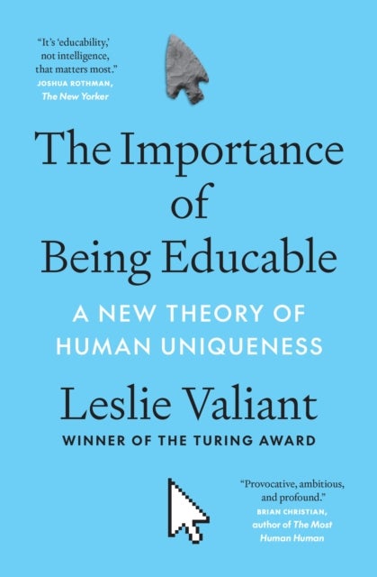 The Importance of Being Educable - A New Theory of Human Uniqueness