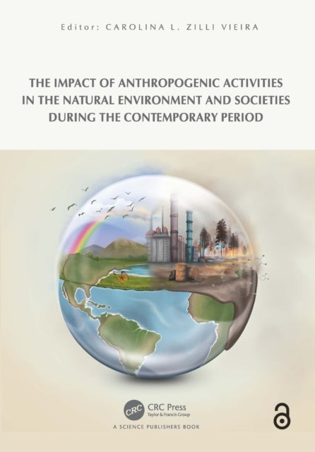 The Impact of Anthropogenic Activities on the Natural Environment and Societies during the Contemporary Period