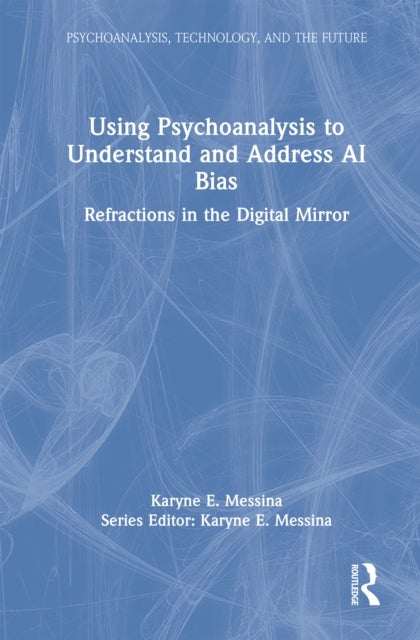Using Psychoanalysis to Understand and Address AI Bias - Refractions in the Digital Mirror