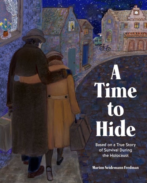 A Time to Hide - Based on a True Story of Survival During the Holocaust