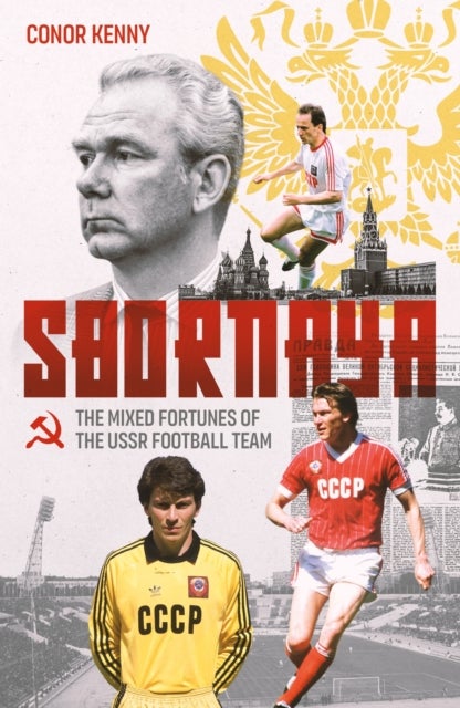 Sbornaya - The Mixed Fortunes of the USSR Football Team