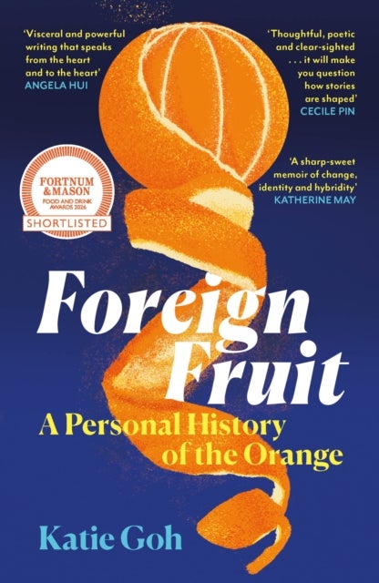 Foreign Fruit - A Personal History of the Orange