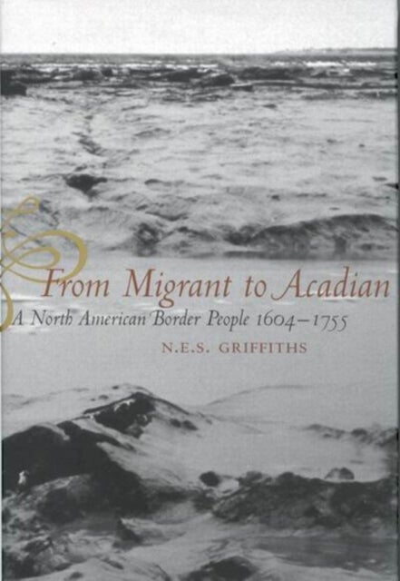 From Migrant to Acadian - A North American Border People, 1604-1755
