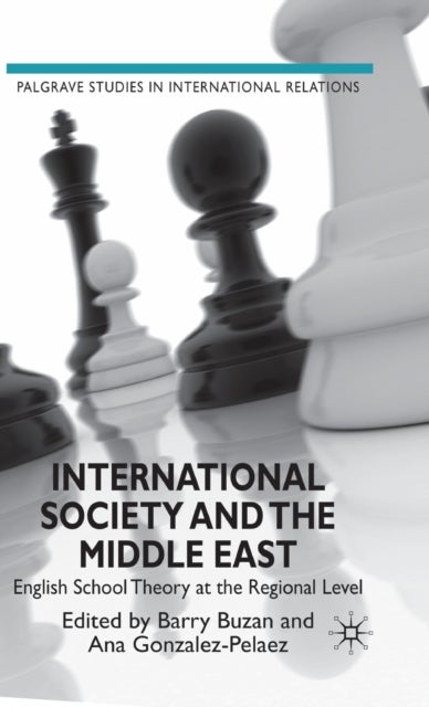 International Society and the Middle East - English School Theory at the Regional Level