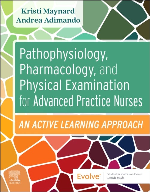 Pathophysiology, Pharmacology, and Physical Examination for Advanced Practice Nurses - An Active Learning Approach