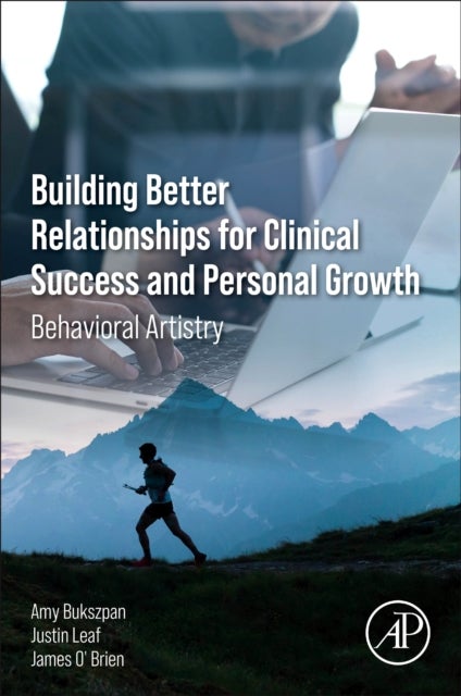 Building Better Relationships for Clinical Success and Personal Growth - Behavioral Artistry