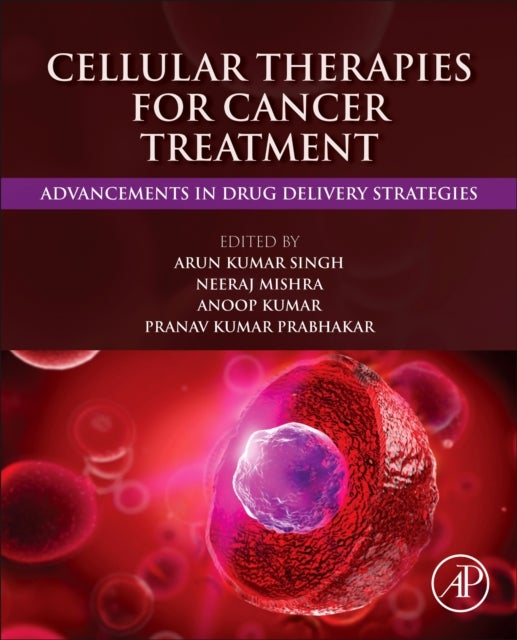 Cellular Therapies for Cancer Treatment - Advancements in Drug Delivery Strategies