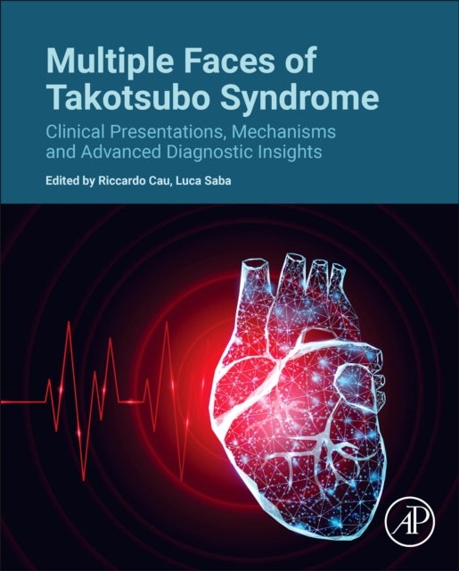 Multiple Faces of Takotsubo Syndrome - Clinical Presentations, Mechanisms and Advanced Diagnostic Insights