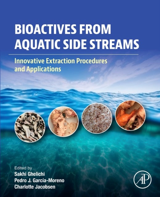 Bioactives from Aquatic Side Streams - Innovative Extraction Procedures and Applications