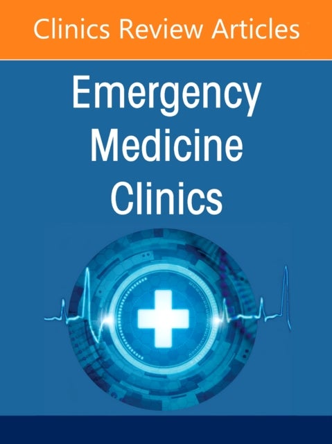 Critical Care in the Emergency Department, An Issue of Emergency Medicine Clinics of North America