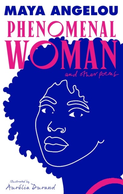 Phenomenal Woman and Other Poems - The Illustrated Edition