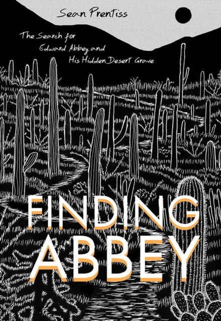 Finding Abbey - The Search for Edward Abbey and His Hidden Desert Grave