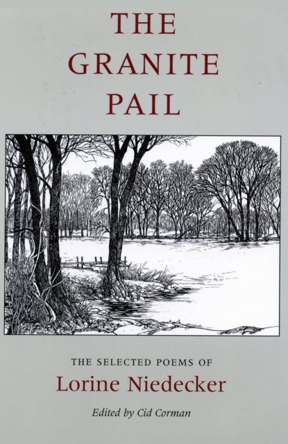 The Granite Pail - The Selected Poems of Lorine Niedecker