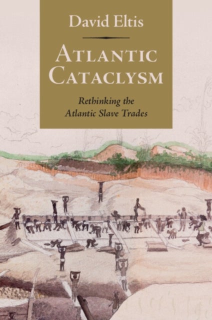 Atlantic Cataclysm - Rethinking the Atlantic Slave Trades