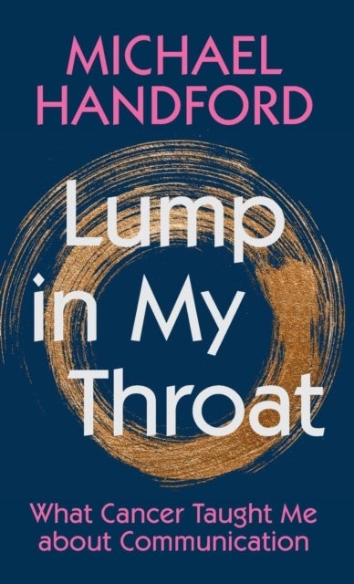 Lump in My Throat - What Cancer Taught Me about Communication