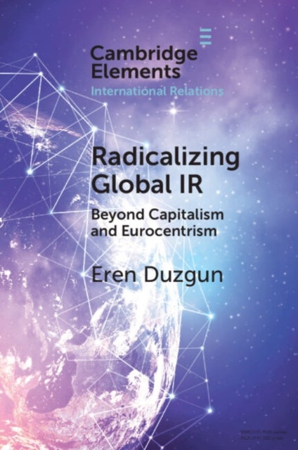 Radicalizing Global IR - Beyond Capitalism and Eurocentrism