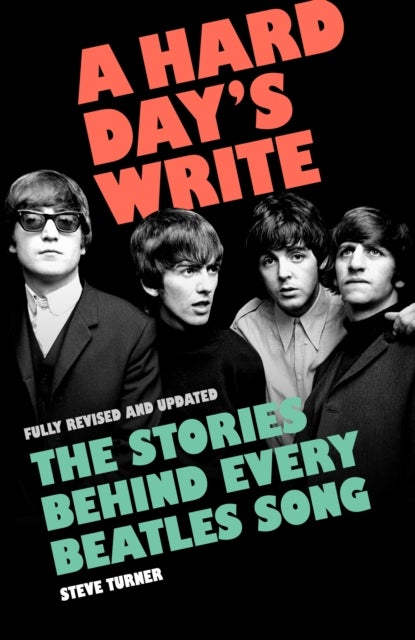 A Hard Day's Write - The Stories Behind Every Beatles Song
