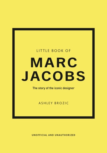 Little Book of Marc Jacobs - The story of the iconic designer