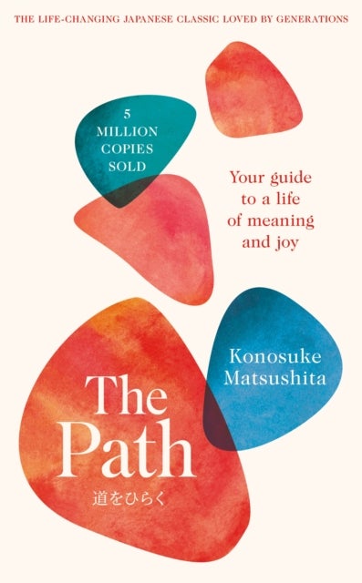 The Path - Your Guide to a Life of Meaning and Joy