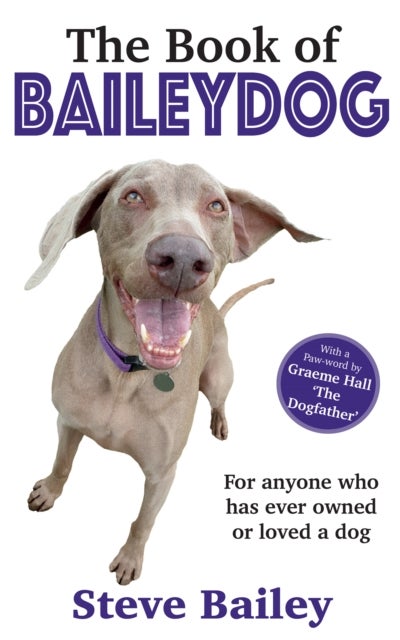 The Book of Baileydog - For anyone who has ever owned or loved a dog