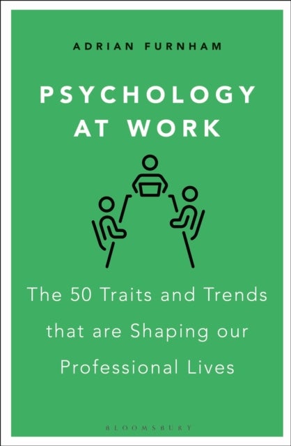 Psychology at Work - The 50 Traits and Trends that are Shaping our Professional Lives